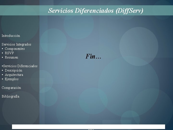 Servicios Diferenciados (Diff. Serv) Introducción Servicios Integrados • Componentes • RSVP • Resumen Fin…