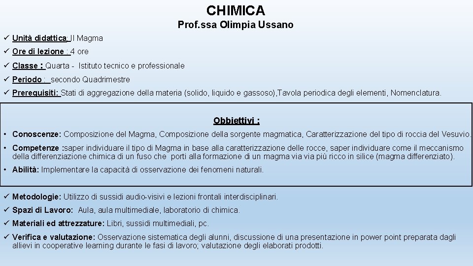 CHIMICA Prof. ssa Olimpia Ussano ü Unità didattica: Il Magma ü Ore di lezione