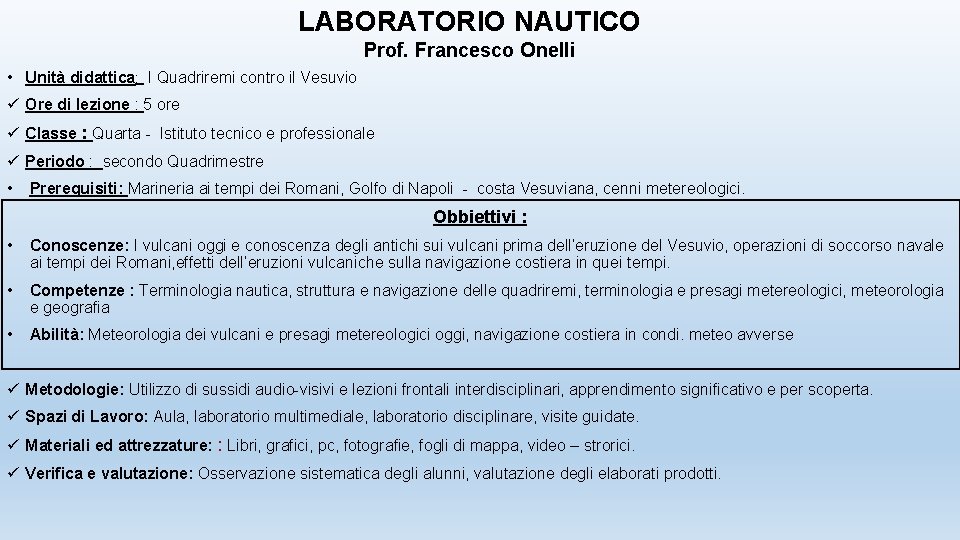 LABORATORIO NAUTICO Prof. Francesco Onelli • Unità didattica: I Quadriremi contro il Vesuvio ü