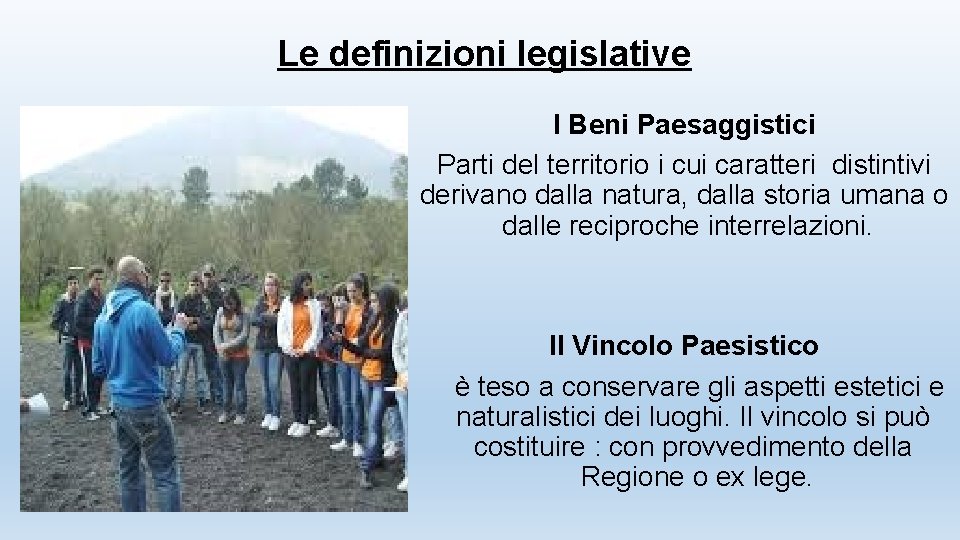  Le definizioni legislative I Beni Paesaggistici Parti del territorio i cui caratteri distintivi