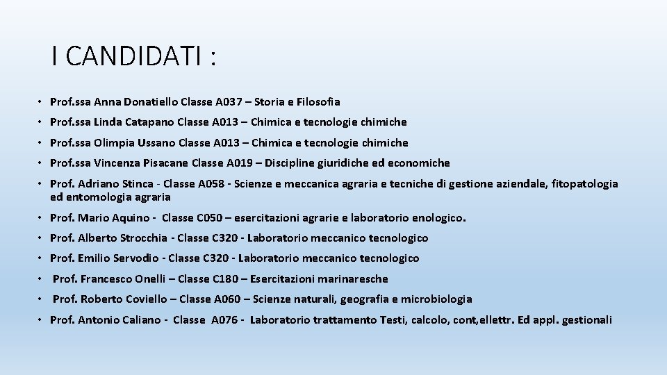 I CANDIDATI : • Prof. ssa Anna Donatiello Classe A 037 – Storia e