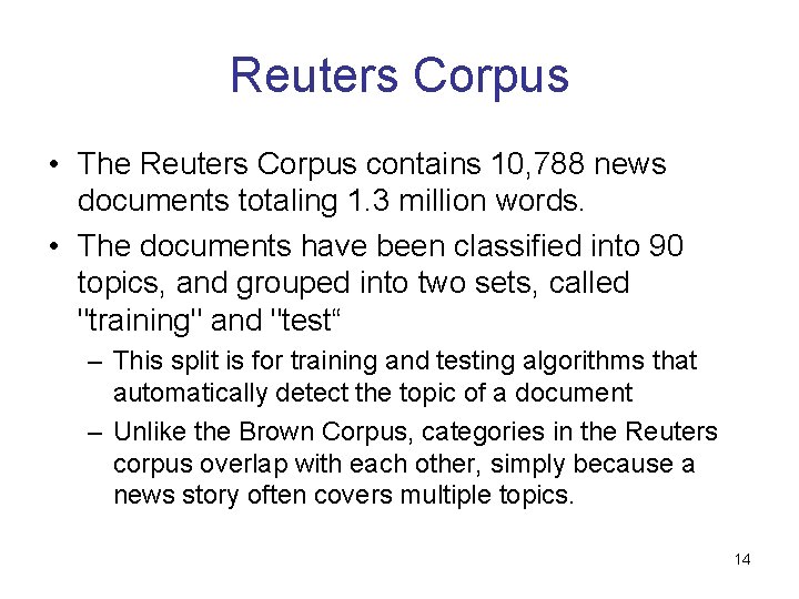 Reuters Corpus • The Reuters Corpus contains 10, 788 news documents totaling 1. 3 Reuters Corpus • The Reuters Corpus contains 10, 788 news documents totaling 1. 3