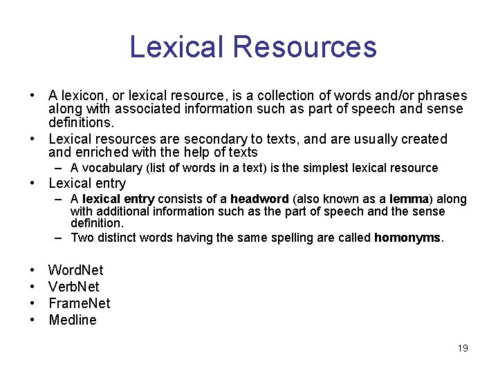 Lexical Resources • A lexicon, or lexical resource, is a collection of words Lexical Resources • A lexicon, or lexical resource, is a collection of words