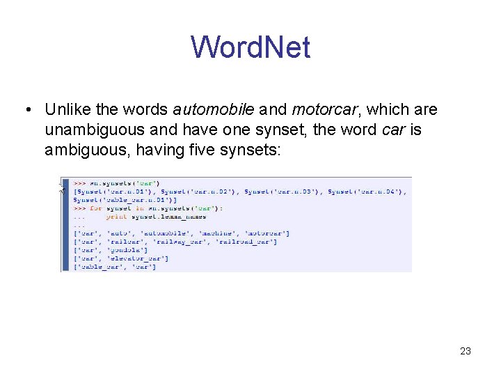 Word. Net • Unlike the words automobile and motorcar, which are unambiguous and have Word. Net • Unlike the words automobile and motorcar, which are unambiguous and have