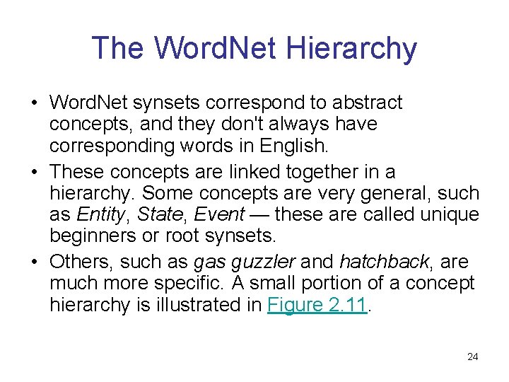 The Word. Net Hierarchy • Word. Net synsets correspond to abstract concepts, and they The Word. Net Hierarchy • Word. Net synsets correspond to abstract concepts, and they