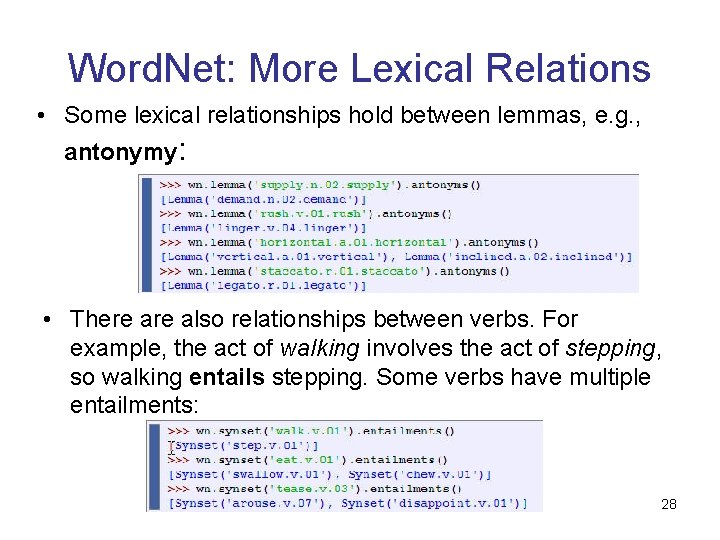 Word. Net: More Lexical Relations • Some lexical relationships hold between lemmas, e. g. Word. Net: More Lexical Relations • Some lexical relationships hold between lemmas, e. g.