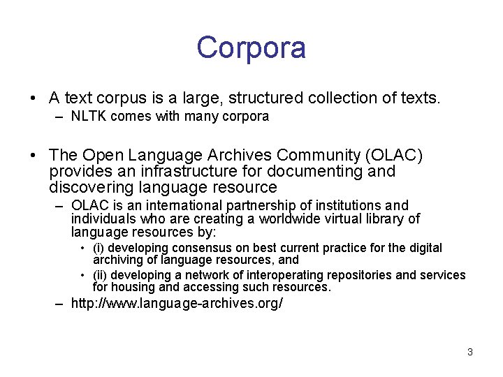 Corpora • A text corpus is a large, structured collection of texts. – NLTK Corpora • A text corpus is a large, structured collection of texts. – NLTK