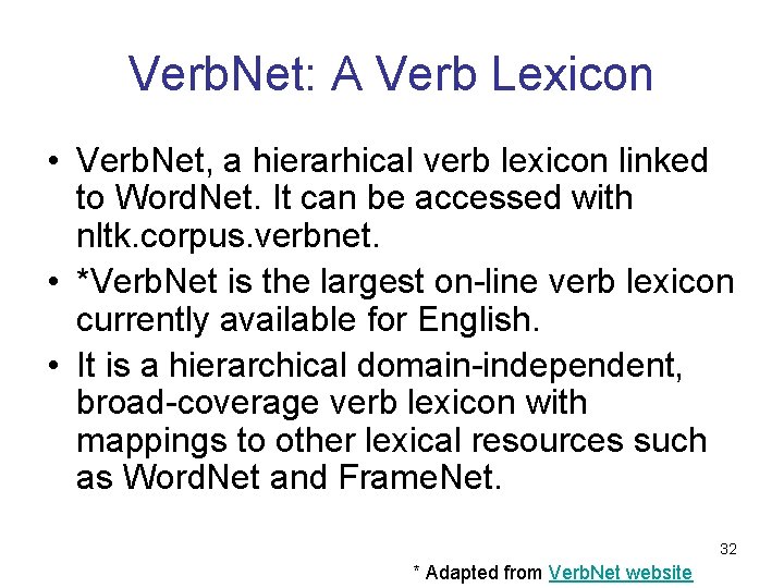 Verb. Net: A Verb Lexicon • Verb. Net, a hierarhical verb lexicon linked to Verb. Net: A Verb Lexicon • Verb. Net, a hierarhical verb lexicon linked to