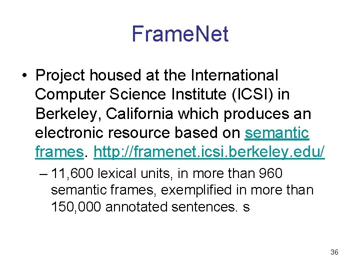 Frame. Net • Project housed at the International Computer Science Institute (ICSI) in Berkeley, Frame. Net • Project housed at the International Computer Science Institute (ICSI) in Berkeley,
