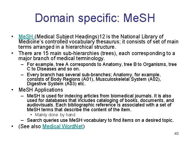 Domain specific: Me. SH • Me. SH (Medical Subject Headings)12 is the National Library Domain specific: Me. SH • Me. SH (Medical Subject Headings)12 is the National Library