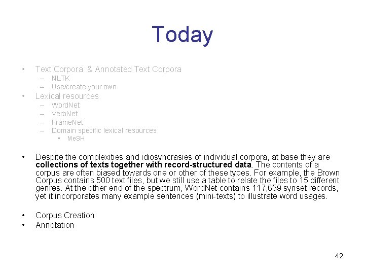 Today • Text Corpora & Annotated Text Corpora – NLTK – Use/create your own Today • Text Corpora & Annotated Text Corpora – NLTK – Use/create your own