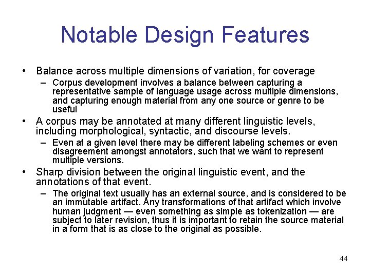 Notable Design Features • Balance across multiple dimensions of variation, for coverage – Corpus Notable Design Features • Balance across multiple dimensions of variation, for coverage – Corpus