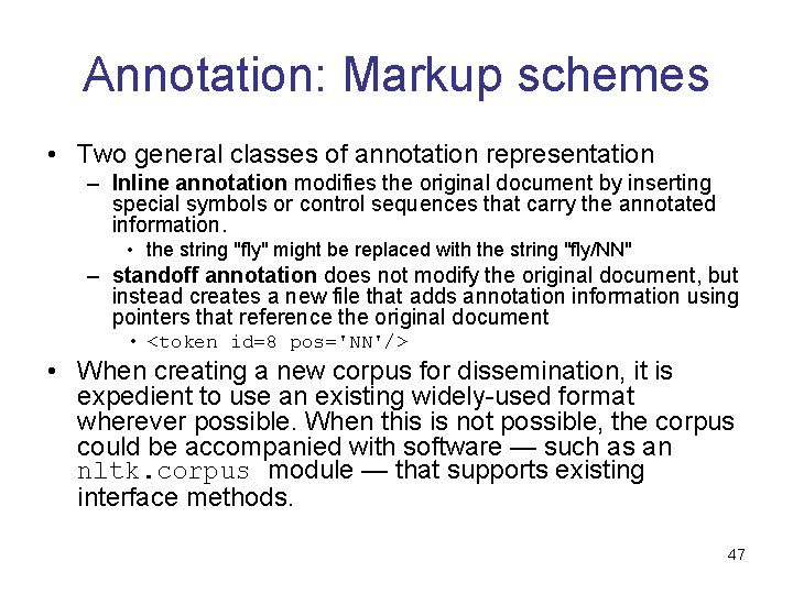 Annotation: Markup schemes • Two general classes of annotation representation – Inline annotation modifies Annotation: Markup schemes • Two general classes of annotation representation – Inline annotation modifies