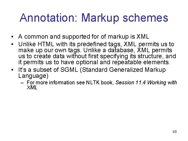 Annotation: Markup schemes • A common and supported for of markup is XML • Annotation: Markup schemes • A common and supported for of markup is XML •