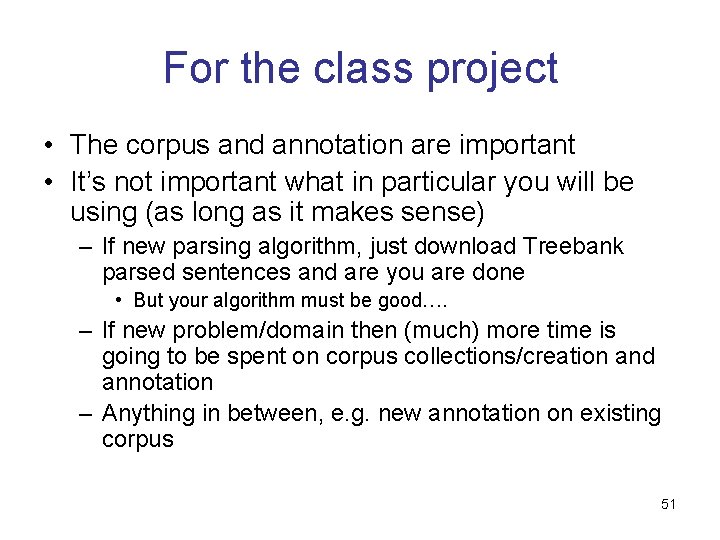For the class project • The corpus and annotation are important • It’s not For the class project • The corpus and annotation are important • It’s not