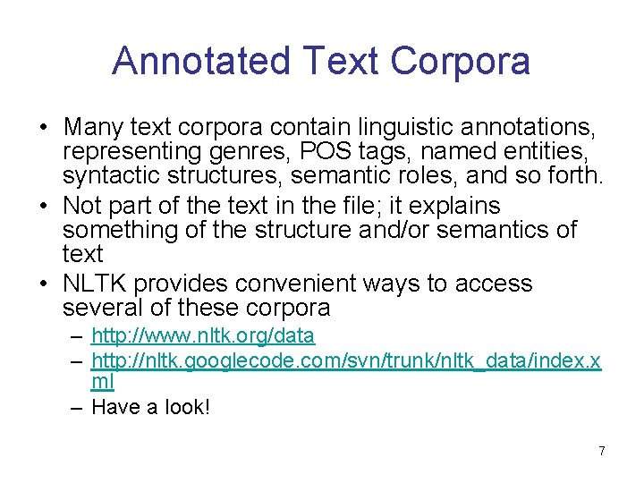 Annotated Text Corpora • Many text corpora contain linguistic annotations, representing genres, POS tags, Annotated Text Corpora • Many text corpora contain linguistic annotations, representing genres, POS tags,