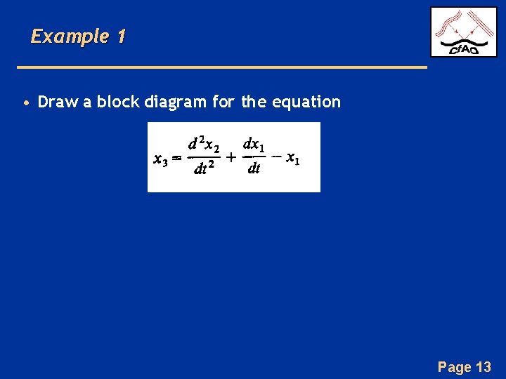 Example 1 • Draw a block diagram for the equation Page 13 Example 1 • Draw a block diagram for the equation Page 13