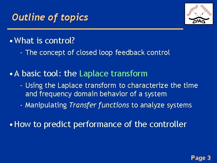 Outline of topics • What is control? - The concept of closed loop feedback Outline of topics • What is control? - The concept of closed loop feedback