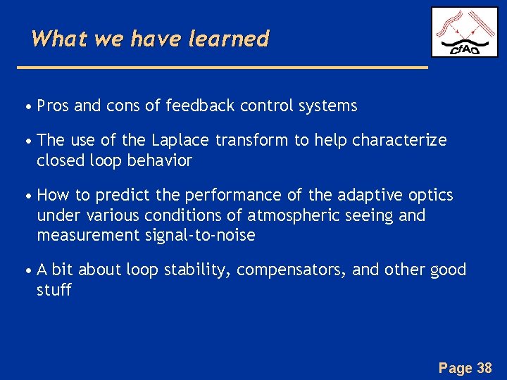 What we have learned • Pros and cons of feedback control systems • The What we have learned • Pros and cons of feedback control systems • The
