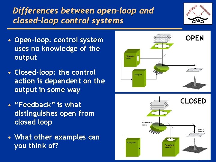 Differences between open-loop and closed-loop control systems • Open-loop: control system uses no knowledge Differences between open-loop and closed-loop control systems • Open-loop: control system uses no knowledge