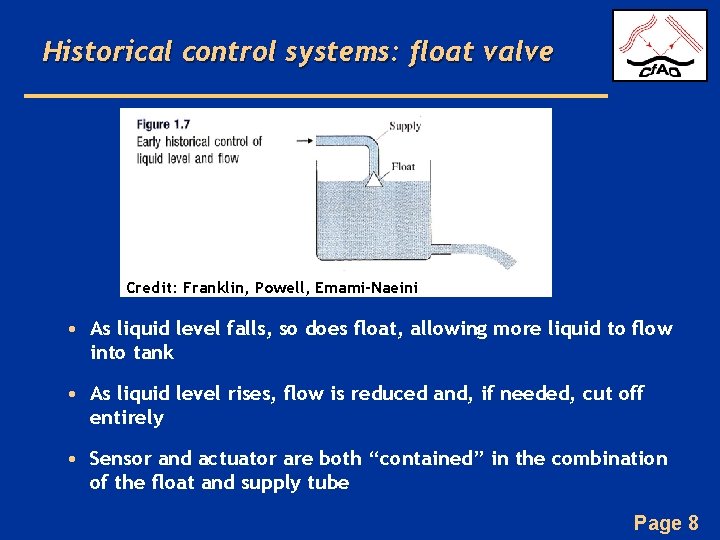 Historical control systems: float valve Credit: Franklin, Powell, Emami-Naeini • As liquid level falls, Historical control systems: float valve Credit: Franklin, Powell, Emami-Naeini • As liquid level falls,