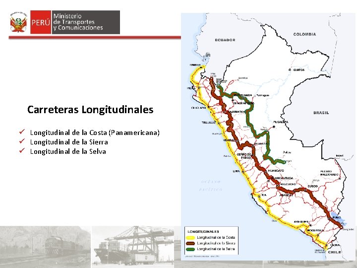 Carreteras Longitudinales ü Longitudinal de la Costa (Panamericana) ü Longitudinal de la Sierra ü Carreteras Longitudinales ü Longitudinal de la Costa (Panamericana) ü Longitudinal de la Sierra ü