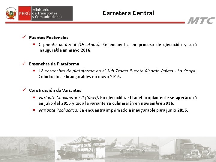 Carretera Central ü Puentes Peatonales § 1 puente peatonal (Orcotuna). Se encuentra en proceso Carretera Central ü Puentes Peatonales § 1 puente peatonal (Orcotuna). Se encuentra en proceso