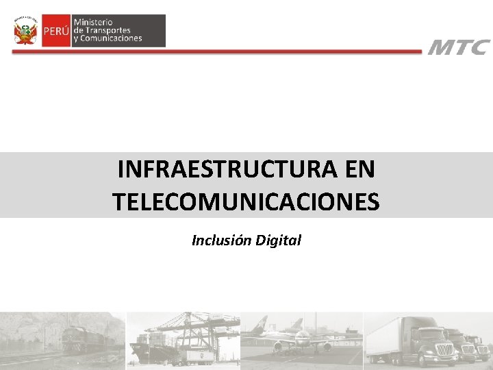 INFRAESTRUCTURA EN TELECOMUNICACIONES Inclusión Digital INFRAESTRUCTURA EN TELECOMUNICACIONES Inclusión Digital