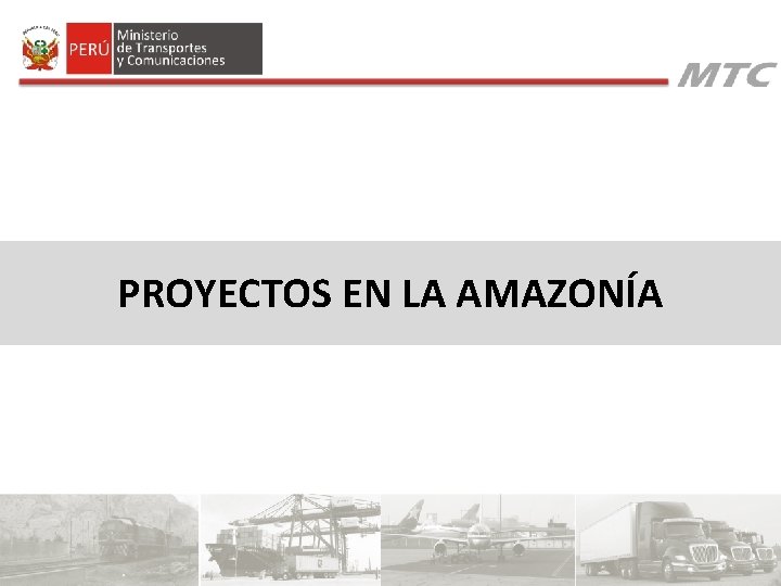 PROYECTOS EN LA AMAZONÍA PROYECTOS EN LA AMAZONÍA