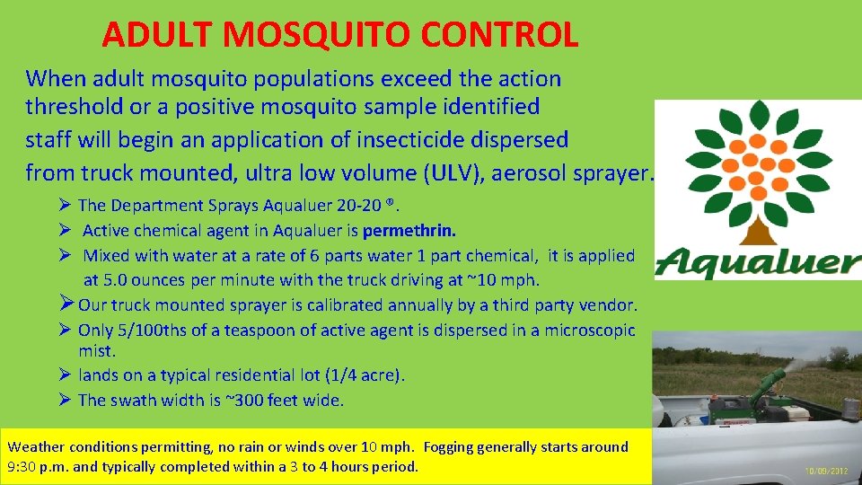 ADULT MOSQUITO CONTROL When adult mosquito populations exceed the action threshold or a positive ADULT MOSQUITO CONTROL When adult mosquito populations exceed the action threshold or a positive