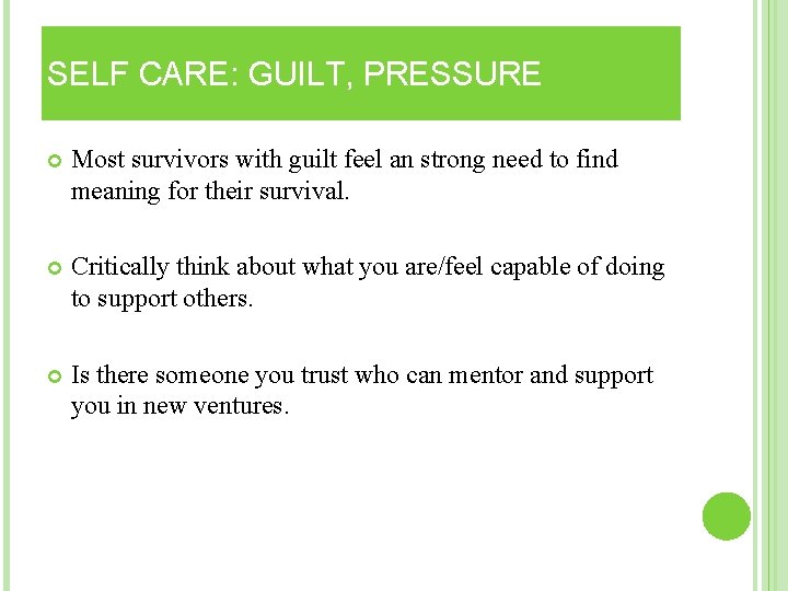 SELF CARE: GUILT, PRESSURE Most survivors with guilt feel an strong need to find SELF CARE: GUILT, PRESSURE Most survivors with guilt feel an strong need to find