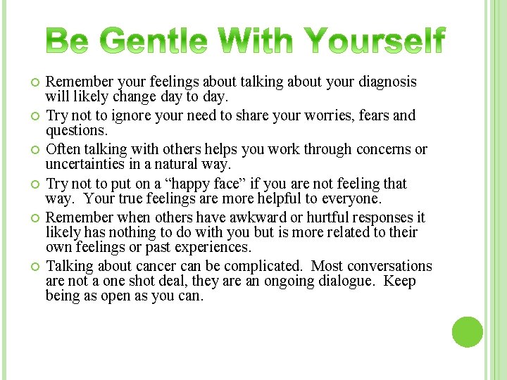 Remember your feelings about talking about your diagnosis will likely change day to Remember your feelings about talking about your diagnosis will likely change day to