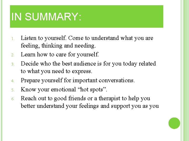 IN SUMMARY: 1. 2. 3. 4. 5. 6. Listen to yourself. Come to understand IN SUMMARY: 1. 2. 3. 4. 5. 6. Listen to yourself. Come to understand