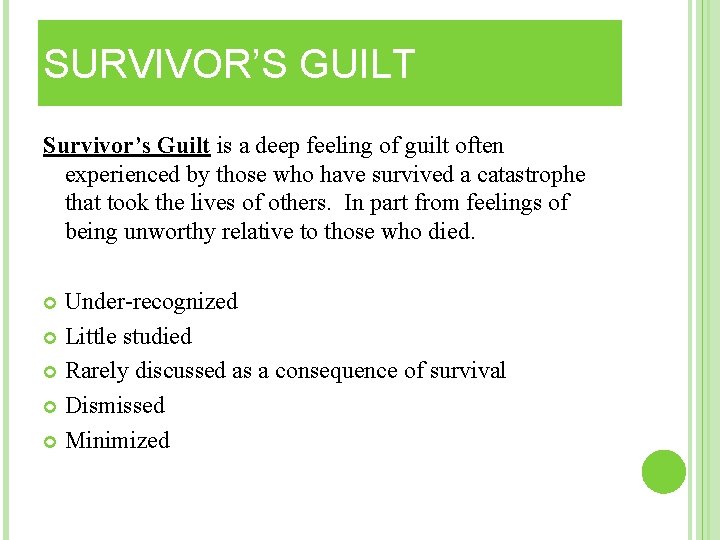 SURVIVOR’S GUILT Survivor’s Guilt is a deep feeling of guilt often experienced by those SURVIVOR’S GUILT Survivor’s Guilt is a deep feeling of guilt often experienced by those