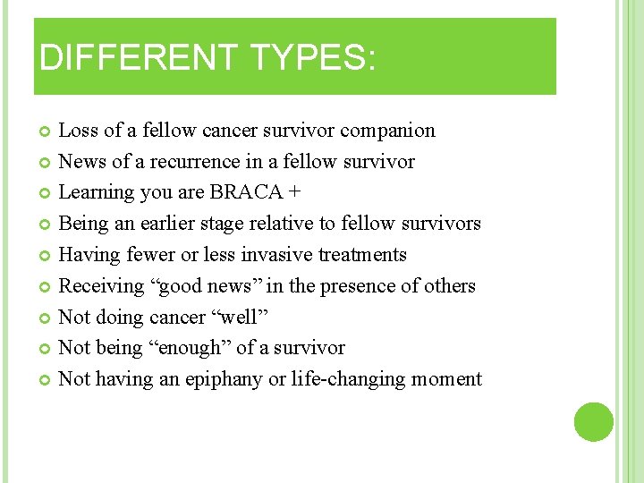 DIFFERENT TYPES: Loss of a fellow cancer survivor companion News of a recurrence in DIFFERENT TYPES: Loss of a fellow cancer survivor companion News of a recurrence in
