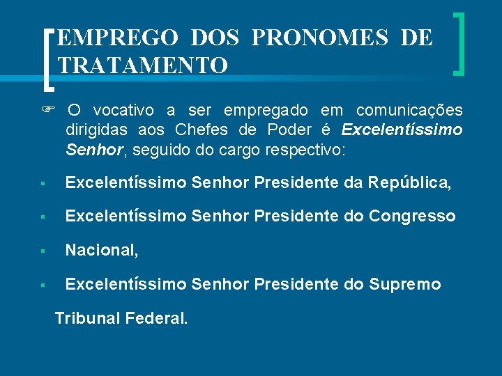 EMPREGO DOS PRONOMES DE TRATAMENTO O vocativo a ser empregado em comunicações dirigidas aos