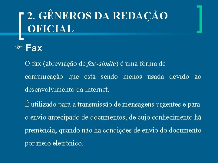 2. GÊNEROS DA REDAÇÃO OFICIAL Fax O fax (abreviação de fac-simile) é uma forma