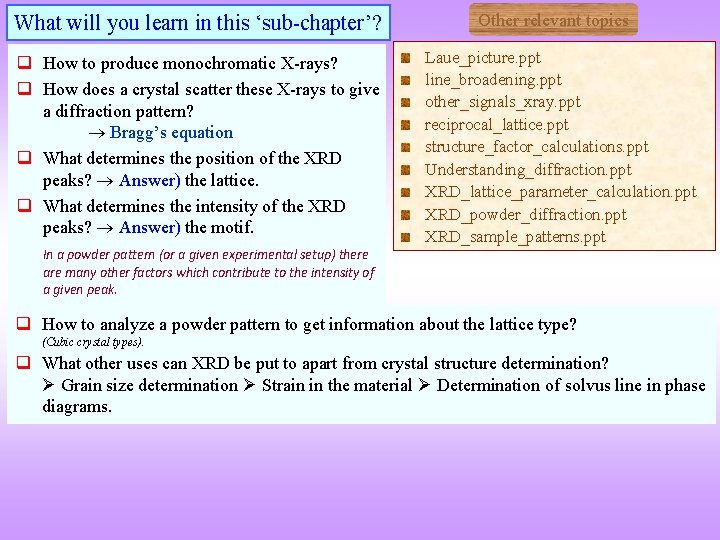 What will you learn in this ‘sub-chapter’? q How to produce monochromatic X-rays? q What will you learn in this ‘sub-chapter’? q How to produce monochromatic X-rays? q