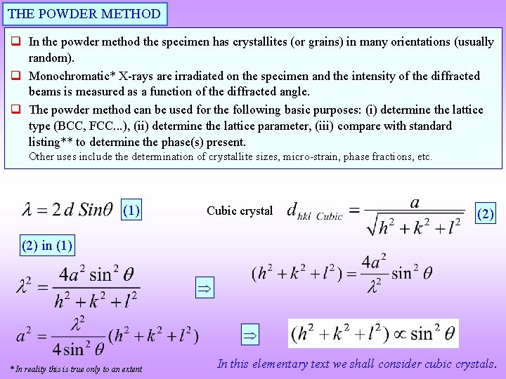 THE POWDER METHOD q In the powder method the specimen has crystallites (or grains) THE POWDER METHOD q In the powder method the specimen has crystallites (or grains)