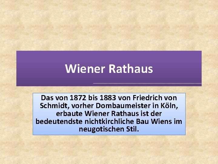 Wiener Rathaus Das von 1872 bis 1883 von Friedrich von Schmidt, vorher Dombaumeister in