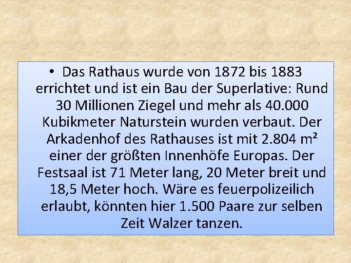  • Das Rathaus wurde von 1872 bis 1883 errichtet und ist ein Bau