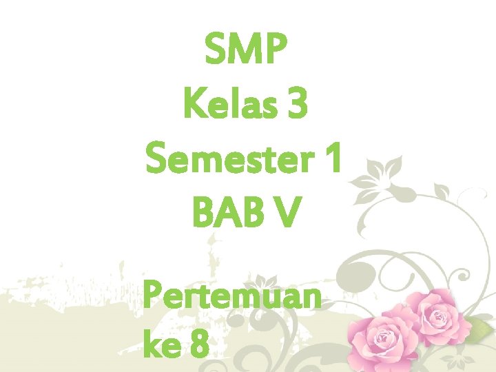 SMP Kelas 3 Semester 1 BAB V Pertemuan ke 8 