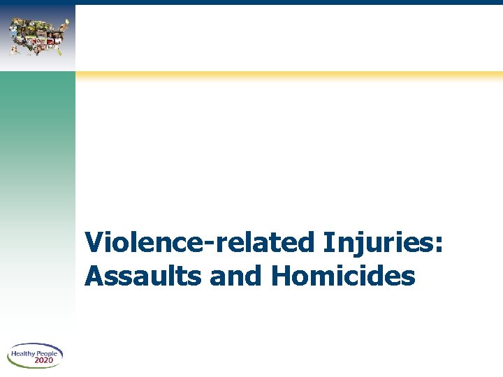 Violence-related Injuries: Assaults and Homicides 