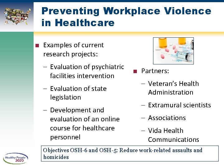 Preventing Workplace Violence in Healthcare ■ Examples of current research projects: – Evaluation of