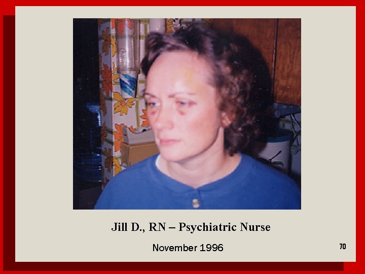 Jill D. , RN – Psychiatric Nurse November 1996 70 