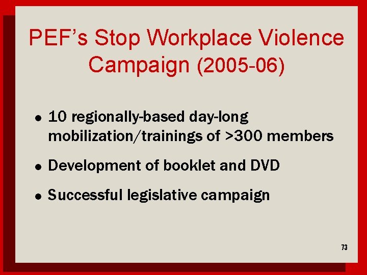 PEF’s Stop Workplace Violence Campaign (2005 -06) l 10 regionally-based day-long mobilization/trainings of >300