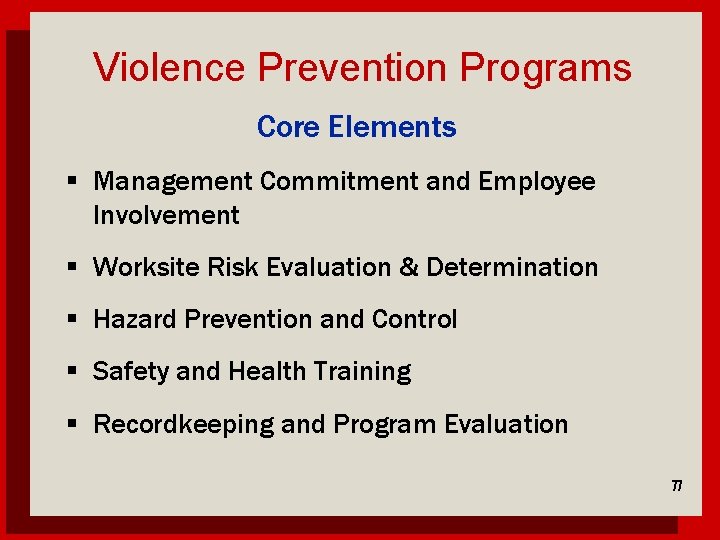 Violence Prevention Programs Core Elements Management Commitment and Employee Involvement Worksite Risk Evaluation &