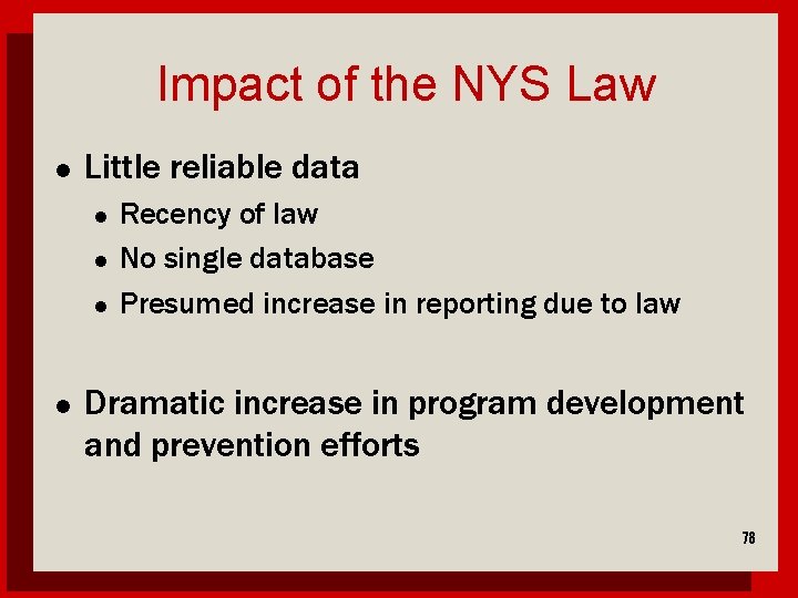Impact of the NYS Law l Little reliable data l l Recency of law