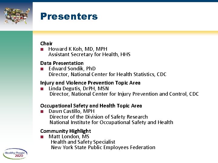 Presenters Chair ■ Howard K Koh, MD, MPH Assistant Secretary for Health, HHS Data