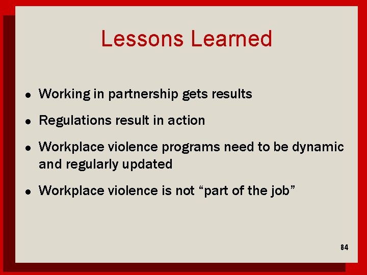 Lessons Learned l Working in partnership gets results l Regulations result in action l